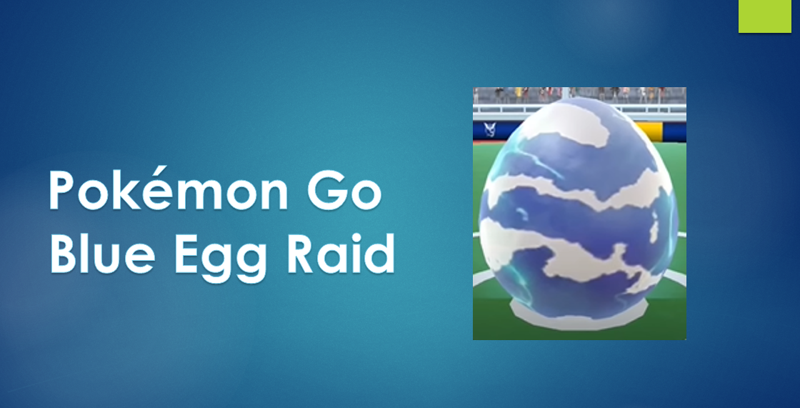 Pokémon Go Blue Egg Raid