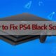 Fix PS4 Black Screen