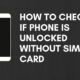 Check if Phone is Unlocked Without Sim
