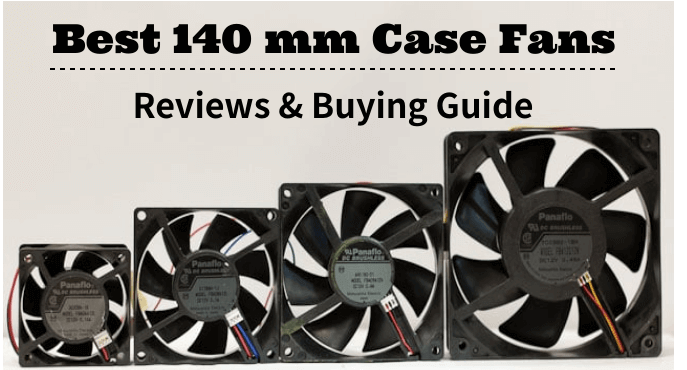 Best 140mm Case Fan