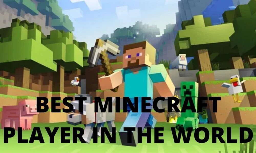 Who Is The Best Minecraft Player In The World