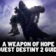 Destiny 2 a Weapon of Hope
