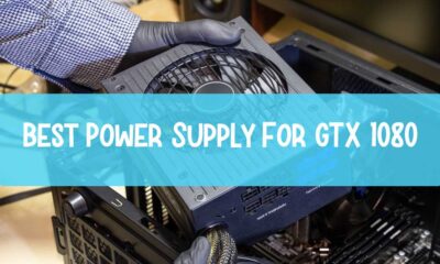 Best Power Supply for GTX 1080 Ti