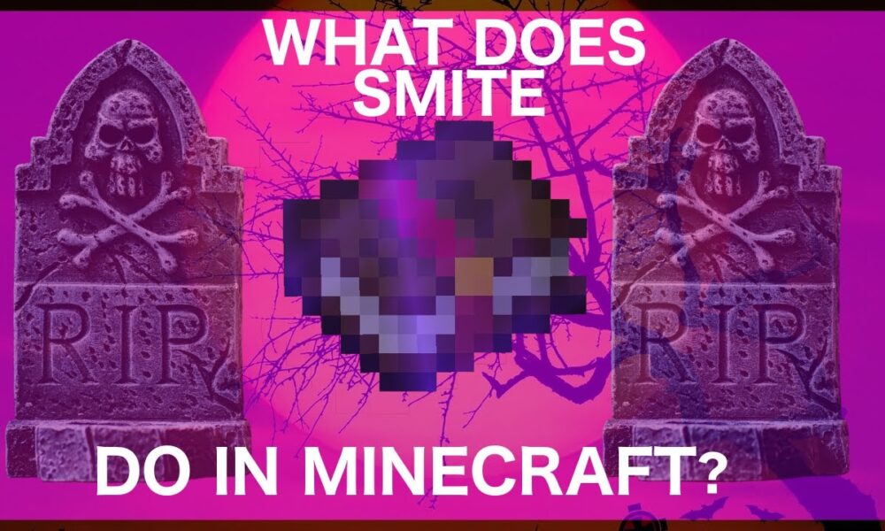 What does Smite do in Minecraft How to Get It