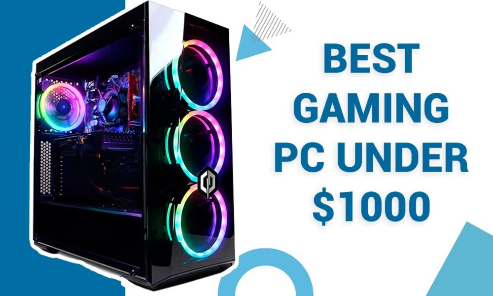 Best Prebuilt Gaming PC Under 1000 [2021]