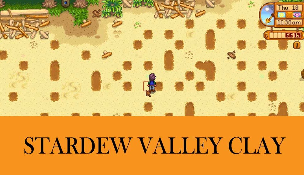 Clay in Stardew Valley How to Get