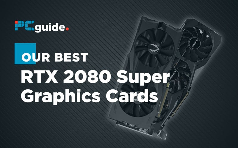 Best RTX 2080 Super Graphics Cards