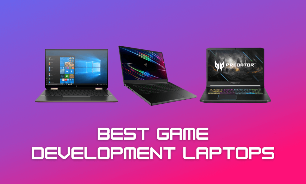 6 Best Laptops for Game Development in 2022