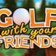 Is Golf with Friends Cross Platform