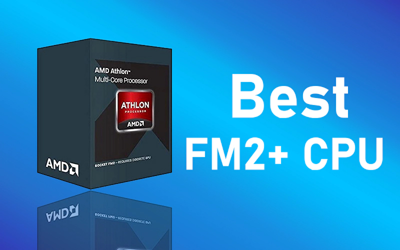 Best FM2+ CPU