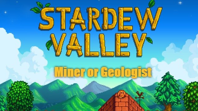 Stardew Valley Miner or Geologist