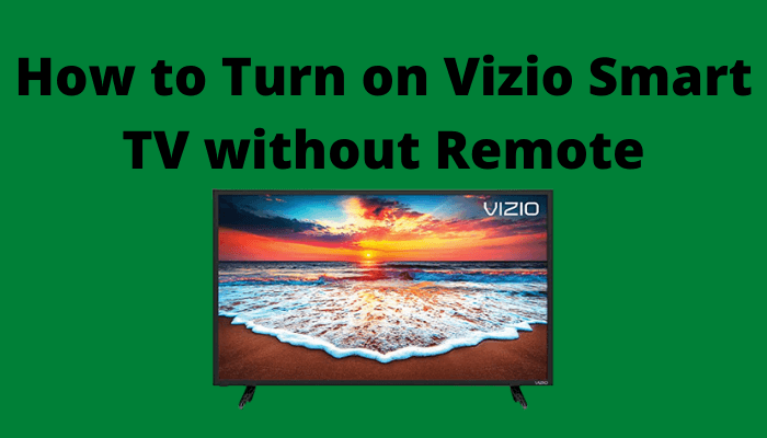 Turn On Vizio Tv Without Remote