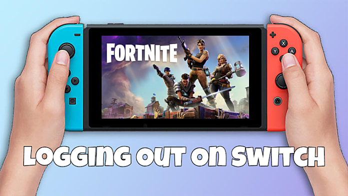 Log Out of Fortnite on Switch