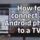 Connect Your Phone to a TV Wirelessly
