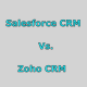 Salesforce CRM Vs. Zoho CRM