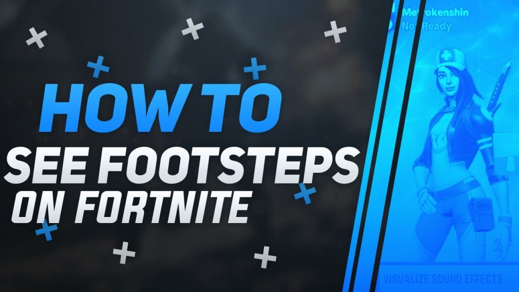 How to See Footsteps in Fortnite