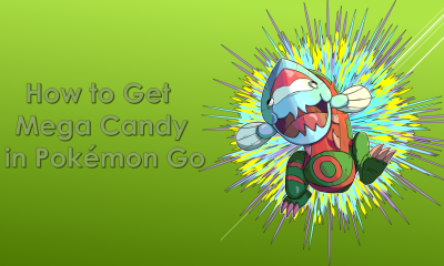 How to Get Mega Candy in Pokémon Go