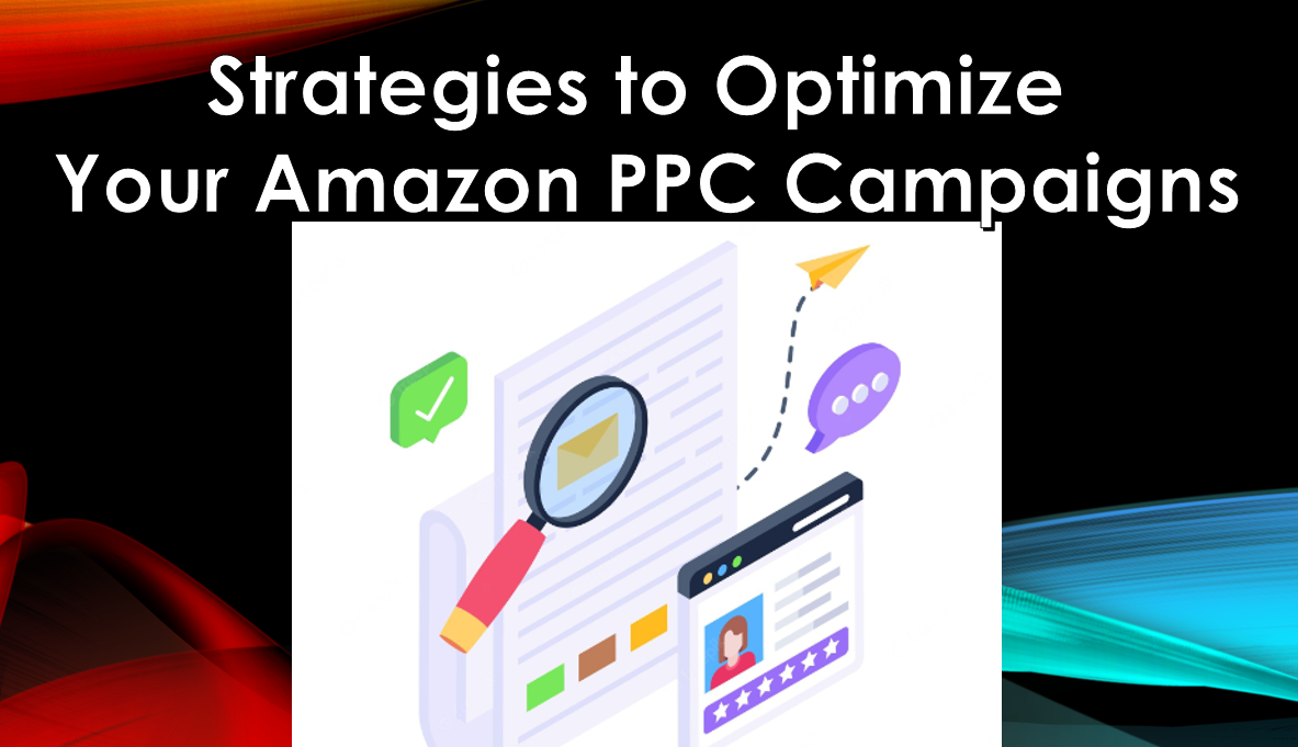 Strategies to Optimize Your Amazon PPC Campaigns