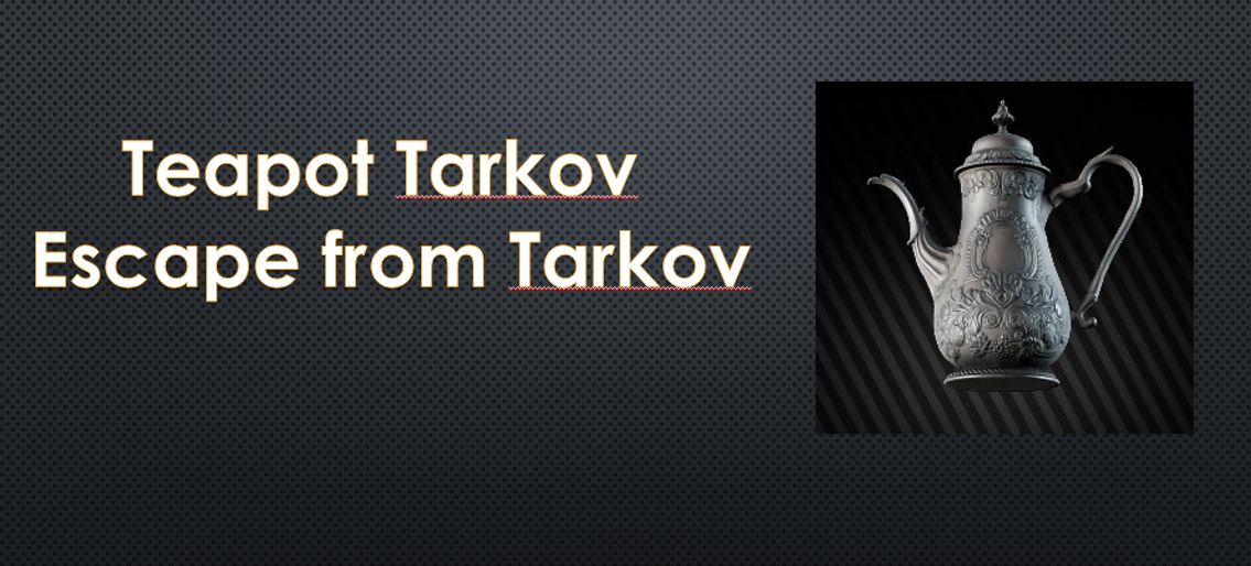 Teapot Tarkov
