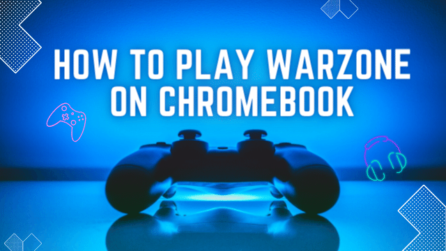 How to Play Warzone on Chromebook