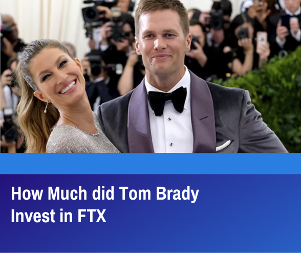 How Much did Tom Brady Invest in FTX