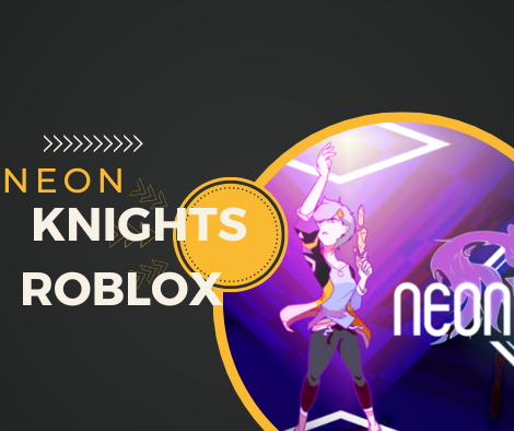 Neon Knights Roblox Starter Guide | Tips & Tricks