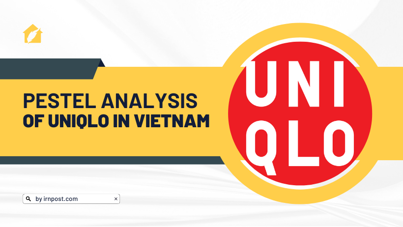 PESTEL Analysis of Uniqlo in Vietnam