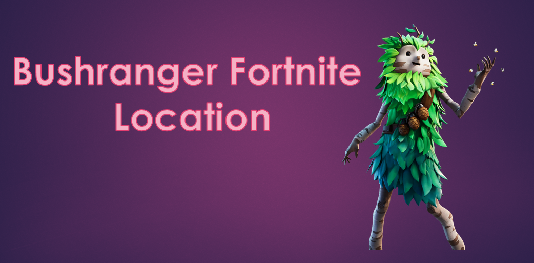 Bushranger Fortnite Location