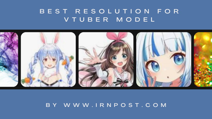 best resolution for vtuber model