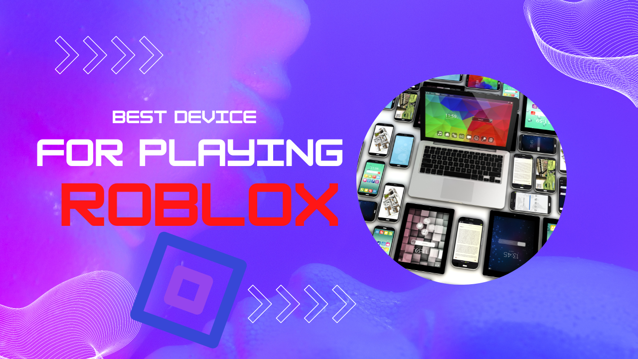 best device for playing roblox