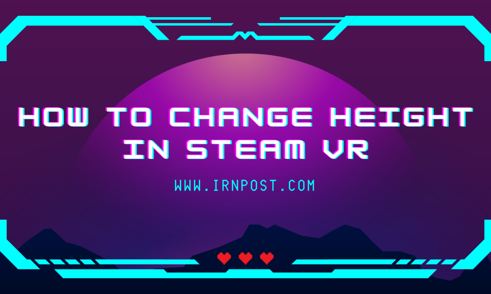 how-to-change-height-in-steam-vr