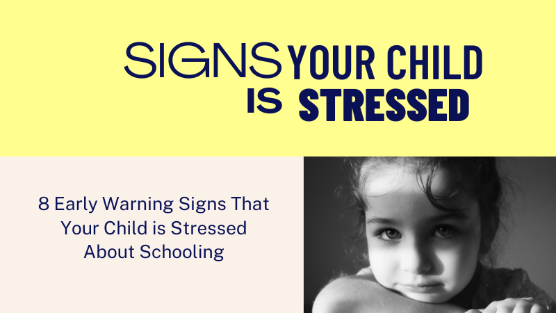 8 Early Warning Signs That Your Child is Stressed About Schooling