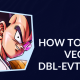 db legends how to get vegeta dbl-evt-24u
