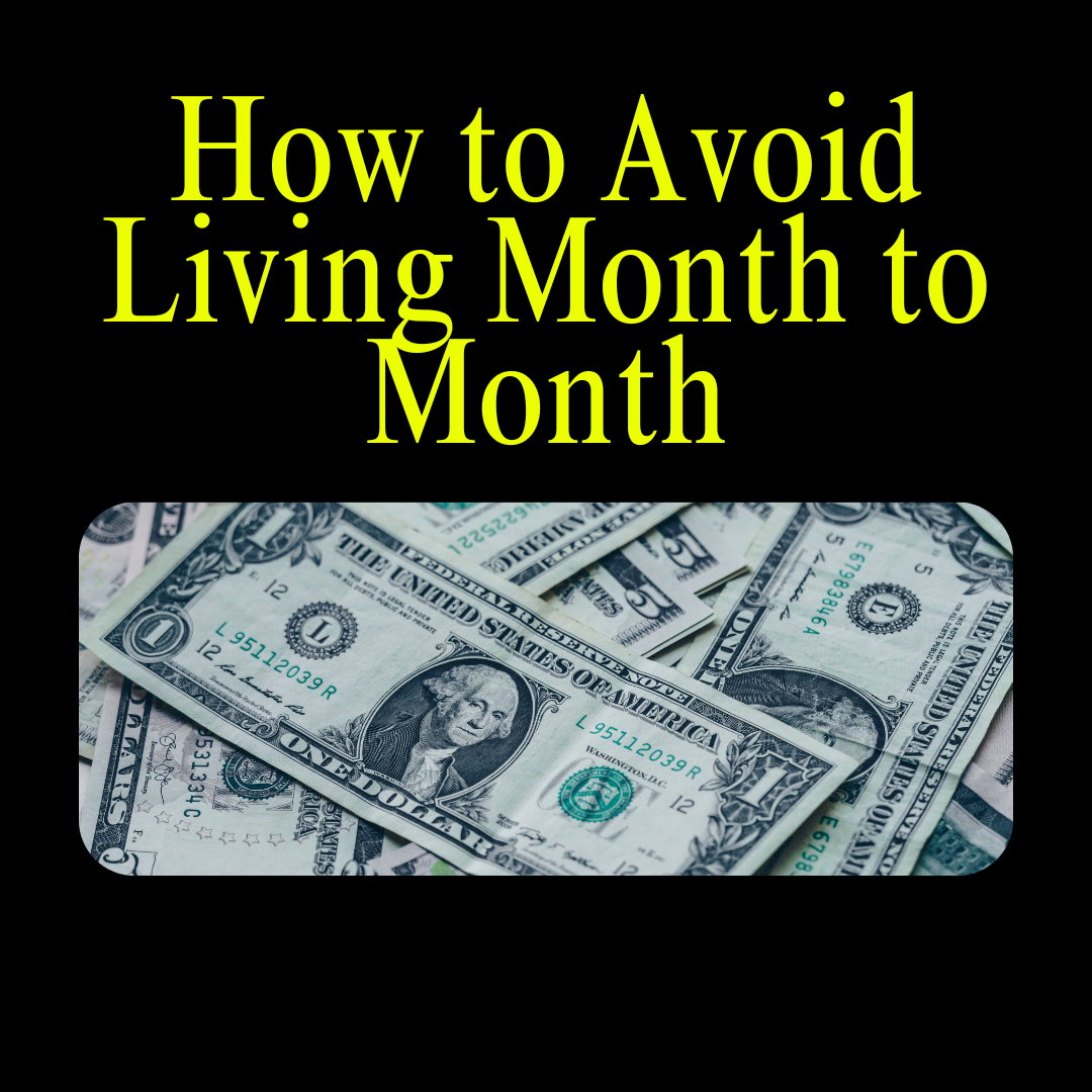 How to Avoid Living Month to Month