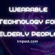 Wearable Technology for Elderly People