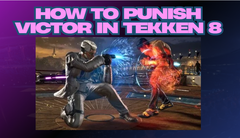 how to punish victor tekken 8