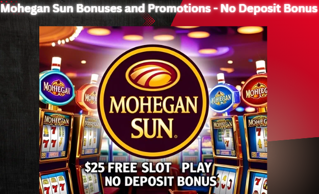 Mohegan Sun Bonuses and Promotions - No Deposit Bonus