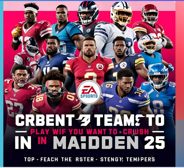 Best teams to play with if you want to crush in madden 25