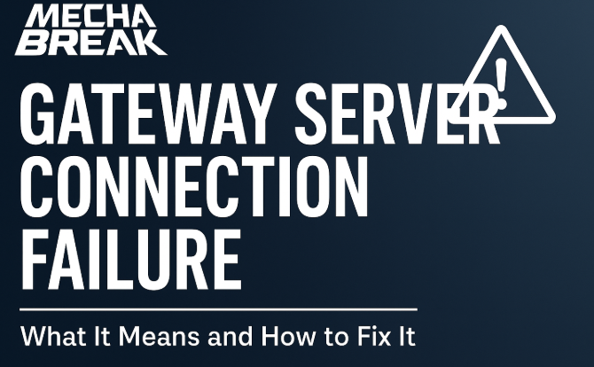 mecha break gateway server connection failure